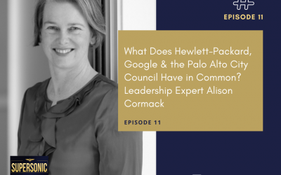 Ep 11: What Does Hewlett-Packard, Google & the Palo Alto City Council Have in Common? Leadership Expert Alison Cormack
