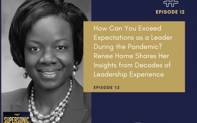 Ep 12: How Can You Exceed Expectations as a Leader During the Pandemic? Renee Horne Shares Her Insights from Decades of Leadership Experience