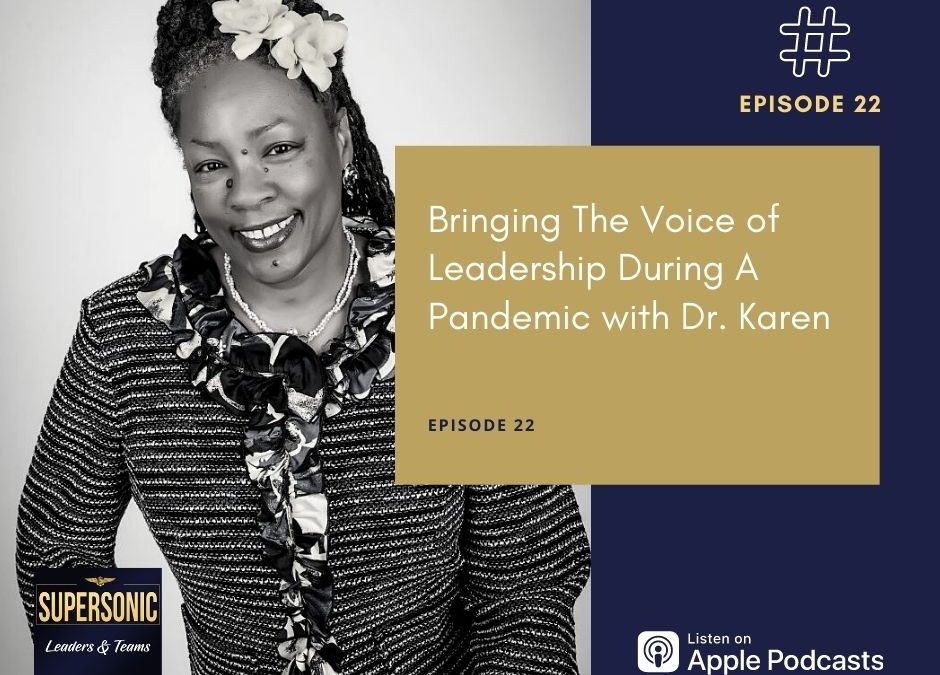 Ep 22: Bringing The Voice of Leadership During A Pandemic with Dr. Karen